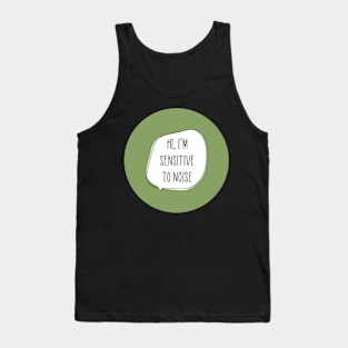 I’m Sensitive to Noise Tank Top